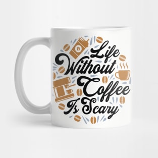 Life without Coffee is Scary Mug